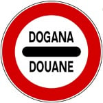 White circular sign with red border and a black horizontal line with the word 'dogana' written above it and the word 'douane' written below it.